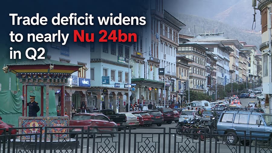 Trade deficit widens to nearly Nu 24bn in Q2